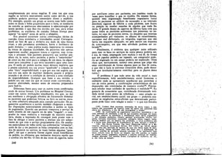complementado por novas regalias. E urna vez que urna
regalia se tornava inteiramente aceita como dev.da, a sua
ausencia poderia provocar comentário direto e explícito.
Por exemplo, quando um grupo se reunia num baile comia
todos os doces e bolos preparados para a festa, os auxiliares
da cozinha se queixavam abertamente a administracáo por
terem perdido o que lhes era devido; por isso, para evitar
problemas, os auxiliares da cozinha tinham lícenca para
separar "05 restos" antes de servir o alimento.
Era possível encontrar outras combinacóes tácitas de
coercáo, troca económica e intercambio social. Correspondente ao fato de que o dínheiro era dado de urna forma
ritual, e nao puramente económica, havia o fenómeno de
pedir dlnheiro - urna prática muito importante no sistema
de tracas de algumas sociedades. Os pacientes nao apenas
esperavam receber pequenos troces e cigarros, mas iniciavam o processo. Uro paciente procurava wn auxiliar predileto ou, as vezes, outro paciente, e pedia o "empréstimo"
de cinco ou dez cents para a compra de um doce, ou alguns
cents para completar o que seria necessário para urna cornpra. O estilo do pedido muitas vezes deixava implícito que
a pessoa solicitada era um pouco "quadrada" e culpada de
urna "dura" respeitabilidade, o que por sua vez sugería que
isso era uro meío de exprimir distancia quanto a própria
situacáo e de elevar a condicáo de desvalia a urna condicáo
de respeitabilidade. Qualquer que fosse o seu sentido, o
pedido era uro caso em que os outros eram convencidos a
mostrar afetividade, mesmc antes de estarem preparados
para fazé-lo.
Diferentes bases para usar os outros eram combinadas
ainda de outras formas. Uro problema no Hospital Central,
como em outras instituiróes semelhantes, era que, ao dar
aos auxiliares a obrigacao altruísta de fisicamente dominar
os pacientes que poderiam ferir-se ou ferir os out ros, dava-se urna cobertura adequada para coercéo particular. Os pagamentos económicos e sociais também chegavam a esconder dísposícóes nominalmente estranhas a ambos os tipos
de pagamento. Quando uro paciente comprava o servico de
outro através de um cigarro ou de urna "tragada", o comprador as vezes realizava a transacáo de maneira autoritária, dando a irnpressáo de conseguir mais prazer com o
fato de obrigar o outro paciente a realizar uro ato subserviente do que com o servico propriamente dito. Os auxiliares paternalistas de velho estilo nas enfermarías "atrasadas",
antes de dar a um paciente as balas compradas com os fundos do paciente na cantina, as vezes faziarn algumas "goza~óes", até que o paciente fizesse alguns sinais humilhantes
de pedido, ou afirmasse que realmente desejava aquilo que
o auxiliar iria dar-lhe. O fato de dar tocos de cigarros, tanto
240

I

por auxiliares como por pacientes, era também usado a:s
vezes para humilhar o que os recebia. Da mesma forma,
quando urna organizacáo beneñcente organizava testas
para os pacientes no edifício de recreacáo, e no intervalo
distribuía cigarros de fábrica a cada paciente, este ficava
na posicáo de receber esmolas de alguém que nada lhe
devia. O grande desejo de cigarros de fábrica fazia com que
quase todos os pacientes aceitassem tais presentes; no entanto, no caso de pacientes novos, ou daqueles que estavam
acompanhados por visitantes, os olhares de ressentimento,
sarcasmo mal disfarcado, ou vergonha, sugeriam que náo
havia um esquema adequado, ou pelo menos um esquema
de auto-respeito, em que essa atividade pudesse ser coloéada l 5S•
Finalmente, é evidente que qualquer meío utilizado
para usar os bens ou servícos de outra pessoa poderia ser,
e era, as vezes, empregado com malícia e má fé, de forma
que um jogador poderla ser tapeado, um comprador poderia ser enganado ou um amigo poderla ser explorado. (Está
claro que, teoricamente, mesmo urna pessoa que julga nao
estar contribuindo. de forma alguma para os fins de outra,
e que náo o faria se estivesse consciente disso, pode deseobrir que involuntariamente contribuí para os planos .dessa
outra.)
O problema é que todo setor da vida social e, mais
especificamente, todo estabeleclmento social fornecem o
ambiente onde se apresentam aparéncias que permitem o
uso de outra pessoa, e combínacóes características de tais
disposicóes sao controladas de maneira oculta 159. Precisamos estudar essas unidades de aparencia e realidade l 60 • Eu
gostaria de acrescentar que, considerada determinada entidade social como ponto de referencia - urna relacáo social, uro estabelecimento social, um grupo - podemos examinar as exigencias extra-oficiais que determinado participante pode fazer com relacáo a outro - o que nos Estados
(158) _ Coabecí duas pacientes, internadas há muito temoo. e que,
embora nao precrsassem de cigarros, eram tao gentis que aceitavam esse
oferta por deferencia, a fim de nao envergonhar o doador.
.. (159). As comb:na¡;:i5es de pagamentcs coercitivos, económicos e soerais, precisam ser estudadas, a tiro de que possarnos empregar um esquema para observar as diferencas e semeihancas entre varios pegamentos
- por exemplo, prebendas, tributos. gorjetas, grañficacúes, favores, presentes, cortesías, honcrários, concessées, pilhagern, bénus, resgate, multa.
Deve-se lembrar que, na maíorta das sociedades. a troca económica nao
é a forma mals importante de transferéncia de bens, servíccs e dínbe'ro.
(160) Em RALPH TuRNER, The Navy Disbursing Otñcer as a Bureaucrat, American SociologicaJ Revíew, XII (1947), pp. 342·48, encontramos urna útil descri!r8.0 de hist6ria de caso das várias bases de ínter;
cambio social. Turner dlst'ngue entre trés bases para a distribui~ao de
favores: padrees de amizade., amlzade simulada e, no senttmonto mais
tenue, .simples troce de favor; no entgnto, nos tres padrñes, as necees
de pedido formal, pagamento ímpessoal e subcmo precisam ser manifestamente afastadas. Ver também SVKES, Corruption of Authorfty, otr. cít.,
p. 262 (nota de rodapé),

241

/

 
