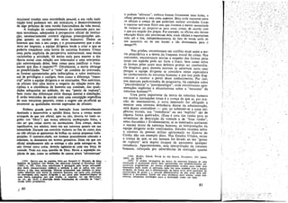 titucional contém urna moralidade pessoal, e em cada institui!rao total podemos ver, em_miniat~ra, ~ desen,:olvimento
de algo pr6ximo de urna versao funcionalista da vida moral.
A tradueáo do comportarnento do inte.~ado p~ra .te~­
mas moralistas, adequados perspectiva oficial d.a_mstItUl~
liao necessariamente conterá algurnas pressuposicoes amp~ quanto ao caráter dos seres hwnanos. Dados os
internos que tem a seu cargo, e o processament? que a eles
deve ser imposto, a equipe dirigente ten de a cnar o que se
poderla considerar urna teoria ~a n~tu~eza. humana. Com.o
urna parte implícita da perspec~lva m~t1tuclOnal, essa teo~Ia
racionaliza a atividade, dá meros sutis para manter a dIStáncia social com relacáo aos internados e urna interpreta~ao estereotipada deles, bem cama para justific~r o tratamentó que lhes imposto-P. Geralmente, a teon~ abrange
as possibilidades "boas" e "más" de conduta do l."te~na~o,
as formas apresentadas pela indisciplina, o yalor ms!~tuclO~
nal de privilégios e castigos, bem como a diferenca ~ es~n­
ciar' entre a equipe dirigente.e os internados. ~os exerclt~s,
os oficiais tero urna teoria a respeito da relacáo entre. dl~­
ciplina e a obediencia de homens em combate, das qualidades adequadas ao soldado, do seu "ponto de .ruptur~",
bem como das diferencas entre doenca mental e simulacáo,
E serác instruídos de acordo com urna concepcáo específica
de suas naturezas pessoaís, como sugere um ~x:-o.ficial 30
enumerar as qualidades morais esperadas de oficiais:

a

é

°

Embora grande parte da instrucáo fosse inevitavelme~te
destinada a desenvolver a aptidáo física, havia a crenea muíto
arraigada de que um oficial, apto ou nao, deveria ter tanto orgulho (ou "fibra") que nunca admitiria ínadequacñc física,. a
nao ser que caísse marta ou inconsciente. Esta crenea, multo
significativa, era mística, tanto em sua natureza quanto em su.a
intensidade. Durante um exercício violento no fim do curso, deis
ou trSs oficiais se queixaram de bolhas ou outras pequenas Indisposi~es. O instrutcr-chefe, um homem ~ssoal~e~te educado e
tolerante Os denunciou em termos grosserros. DIZJa ele que um
oficial simplesmente nao se entrega e nao pode entregar-se. Se
nao tivesse outra ccisa, deveria agüentar-se com sua forca de
vontade. Tuda era urna questñc de fibra. Havia a suposi~o implícita de que, como os soldados de outros níveis "afrouxavam"
(lS3) Derivo ísso da resenha, feita por EVEIlETT C. HU(;HE5. do lino
Spatlese de LEOPOLP VON WIESE, em American JoumtJl 01 SociolofJT, LX]
(l9SS),' p. 182. Uma érea semelhante é abrangida pelo termo an~opoJó.
atcc ereet, etnopsieologio, embora a unfdade a que se aplica sera ume
cultura e nio urna institui;áo. Den-se acrescentar que também os .1Ilt~­
nados ~dquirem urna teoría da natureza humana, em parte pela. acertacao
da emprepda pela equipe d'ri~e e cm parte pelo desCllVolvn~énto de
urna teoria a>ntrátia, por eles criada. A respcilO. ver e~ M ..LEER~.
op. cit., pp. 14-15, a descri~io muho intereuallte do cceceeo de rato,
criado pelos prisioneiros.

e podiam "afrouxar", embora fossem fisicamente mais Iortes, o
oficial pertencla a urna casta superior. Mais tarde encontré¡ entre
os oficiais a crenca de que poderiam realizar atividades ñslcas
e suportar mal-estar físico sem que tivessem a menor necessidade
de treinar-se ou preparar-se para essas colsas, de acordo com
o que era exigido dos pracas. Por exemplo, os oficiaís nao faziam
educacáo física; nao precisavam deja; eram oficiais e suportariam
tuda até o fim, independentemente do fato de terem saído de
uro sanatório ou de uro bordel e ido diretamente para o
cempotes.

/

Nas prisñes, encontramos um conflito atual entre a teoria psiquiátrica e a teoria da fraqueza moral do crime. Nos
conventos, encontrarnos teorias a respeito das formas pelas
quais um espírito pode Ser forte e fraco, bem como sobre
as formas pelas quais seus defeítos pcdem ser combatidos.
Os hospitais para doentes mentais se salientam nestc caso
porque a equipe dirigente se considera como especialista
no conhecimento da natureza humana, e por ísso pode diagnosticar e receitar a partir desse conhecimento. Por isso,
nos manuais padronlzado, de psiquiatría, há capítulos sobre
"psicodinámica" e "psicopatología", ende encontramos apresenta~5es explícitas e encantadoras sobre a "natureza" da
natureza humana'N.
Urna parte importante da teoría da natureza humana
em muitas ínstítuicóes totais é a crenca de que se, por ocasiáo do internamento, o novo internado for obrigado a
mostrar urna extrema deferencia diante da administracéo,
será depois controlável - que, ao submeter-se a essas exigencias iniciais, sua "resistencia" ou seu "espirito" sao de
alguma forma quebrados. (Essa é urna das razóes para as
cerimónias de destruicáo da vontade e de "boas vindas",
antes discutidas.} Evidentemente, se os internados aceitarem
a mesma teoriada natureza humana, as interpreta90es da
equipe dirigente seráo confirmadas. Estudos recentes sobre
a conduta de pessoal militar aprisionado na Guerra da
Coréia dáo urn exemplo disso. Nos Estados Unidos, existe
a crenca de que, se urn homem for levado ao seu "ponto
de ruptura" será depoís incapaz de apresentar qualquer
resistencia. Aparentemente, essa interpretacáo da natureza
humana, reforcada por advertencias de instrucño quanto
(154) RAYEN, Simón, Perish by the Swor d, Encouruer, XII (maio,
1959), pp. 38-39.
(155) o caráter abrangente da teorla da natureza humana de urna
instituicao é atualmente muito bem apresentade em estabelecimentos psiquiátricos prcgressistas. As teorías originalmente criadas para lidar com
internados estéo sendo al aplicadas cada vez mais também com a equipe
dirigente, de forma que a administracao de baixc nivel deve participar de
psicoterapia de grupo e o pessoal administrativo de alto nivel deve submeter-se a psicanálise. Existe até urna tendencia para aceitar, como con.
sultores, terapeutas sociólogos para a Instítuíeáo como um todo.

81

.) 80

"

.~

 