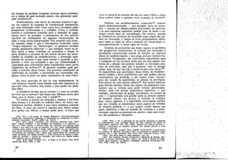 aos perigos de qualquer fraqueza, levaram alguns prisíoneiros a, depois de urna aceítacáo menor, nao apresentar qualquer resisténcia'!".
Evidentemente, urna teoria da natureza humana é apenas um. aspe~to do esquema de ínterpretacáo apresentado
por urna ínstituicáo total. Urna outra área abrangida pelas
perspectivas institucionais é o trabalho. Como o trabalho
externo é comumente realizado para a obtencáo de pagamento, lucro ou prestígio, o afastamento de tais motivos
significa um afastamento de algumas interpretacées da
acáo, e exige novas interpretacóes, Nos hospitais para doentes rnentaís, existe o que é oficialmente conhecido como
"terapia industrial" ou "laborterapia"; os pacientes recebem
tarefas, geralmente inferiores - por exemplo, varrer as folhas, servir a mesa, trabalhar na lavanderia e limpar os
pisos. Embora a natureza de tals tarefas decorra das necessidades de trabalho do estabelecimento, a afirmacác apresentada ao paciente é que essas tarefas o ajudaráo a reaprender a viver em sociedade 'e que sua voluntariedade e
capacidade para enfrentá-las seráo consideradas como prova
diagnóstica de melhora-F. O paciente também pode perceber o trabalho dessa forma. Um processo semelhante de
redefinicáo do trabalho é encontrado em instituicóes religiosas, como se pode ver pelos comentários de urna freira:
Eis outra maravilha do fato de viver obedientemente. Se
vecé obedecer, ninguém estará fazendo nada maís importante do
que voceo Urna vassoura, urna caneta e urna agulha sao iguais
para Deus.
A obediencia da máo que as controla e o amor no coracáo
da freira que as sustenta é que fazem urna diferenca eterna para
Deus, para as freiras e para todo o rnundo158.
No mundo, as pessoas sao obrigadas a obedecer a leis feitas
pelos homens e a restrlcóes ao trabalhc diário. As freiras contemplativas decidem obedecer a urna regra monástica inspirada
por Deus. A moca que escreve a máquina pode fazé-lo apenas
para ganhar uns dólares, e desejar poder parar. A freira que
(56) Ver o útÜ art'go de ALBERT BIDERMAN, Social-Psychological
Needs and "Involuntary" Behavior as lllustrated by Compliance in Interrogaticn, Socíometry, XXIII (1960), pp. 12D-47.
(57) Seria errado considerar com excessivo cetlcismo essas "terapias". Alguna trabalhos - por exemplo, na lavanderia e na sapataria tSm seu ritmo pr6prio e muitas vezes sao dirigidos por pessoas maís
ligadas a seu oficio do que ao hospital; por tssc, muito freqüentemente,
o tempo gasto nessas tarefas é muito maís agradável do que aqueje passado numa enfermaría- quieta e escura. Além disso, a nocso de colocar
os pacientes em trabalho "útil" parece urna possibilidade táo atraente em
nossa sociedade, que alguns servícos - como consertos de sapatos e fabricacao de colchóes - podem ser mantídos pelo menos por algum tempo,
'
sem prejuízo para a instituiCao.
(158) Sister MARY FRANCIS, P.C., A Right to be Merr}'. New York,
Sbeed and werc, 1956, p. 108.

82
,)

varre os claustros do mosteiro faz isso por amor a Deus, e, nesse
hora, prefere varrer a qualquer outra ocupacác do mundot-v,
Embora, ero estabelecimentos comerciaistw, motivos
m.uito institucionalizados.- por exemplo, lucro ou economia - possam ser obsessivamente procurados, tais motivos,
e os seus esquemas implícitos, podem atuar de modo a restringir outros tipos de ínterpretacáo. No entanto, quando
as justifi~ativas raclonais da sociedade mais ampla nao podem ser Invocadas, o campo se torna perigosamente aberto
para t~os os tipos de vóos e excessos de interpretacño e,
consequentemente, a novos tipos de tirania.
Gostaria de acrescentar um útimo aspecto ao problema
das perspectivas institucionaís, O controle dos internados é
?eralmente racionalizarlo através de funcóes ou objetivos
ideáis do estabelecírnento, e isso exige servicos técnicos humanitários. Usualmente, sao contratados especialistas para
a realizacáo de tais servicos, ainda que isso seja apenas urna
forma de a direcáo nao precisar mandar os internados para
fora da instituicáo, pois nao é prudente "que os monges
saiarn, urna vez que 'isso nao é saudável para suas almas"161.
Os especialistas que participam, dessa forma, do estabelecimento tendero a ficar insatisfeitos, pois nao podem exercer
corretamente sua profissáo, e sao usados como "cativos''
para dar sancáo de especialistas ao sistema de privilegios.
Essa parece ser urna queixa cléssíca'w. Em muitos hospitais
para doentes mentaís, existe um registro de psiquiatras insatisfeitos que se retiram para poder realizar psicoterapia.
Muitas vezes um servicc psiquiátrico específico - por
exemplo, psicoterapia de grupo, psicodrama, ou terapia de
arte --.:.... é apresentado com grande apoio da direcño superior
do hospital; depoís, aos poucos, o ínteresse se transfere
para outros aspectos, e o especialista encarregado verifica
que seu trabalho se transformou numa espécie de trabalho
de relacóes públicas - e sua terapia recebe apenas um
apoio simbólico, a nao ser quando há visitantes e a administracáo superior se preocupa em mostrar como seus recursos sao modernos e completos.
(~59)
Ibíd.• p. 99. A apli~a~ao d~ um senfdo alternativo a pobreza
eV.ld.entemente, urna estratégla básica na vida religiosa. Os ideáis da
SIt.Rphcldade espartana tem sido usados também por grupos políticos e
militares; atualmente, os beatniks atribuem um sentido especial a urna
exjbi~¡:;o de pobreza.
(160) Um bom excmplo desea difusao interpretativa é apresentada
no romance:: de BERNARD MAUMUD sobre os problemas de gerSncia Duma
pequena loja - The Assistant, New York, New American Library, 1958.
(161) The Bol}' Rule o/ Saint Benedíct, cap. 66.
. 06~) P?r exemplo, HARVEY POWELSON e REINHARD B. BENDlX, Psychiatry In Príson, Psychiairy, XIV (1951), pp. 73-86, e WALDO W. B1JRCHARD, Role Conflicts of Military Cbaplains, American Sociological Revíew, XIX (1954), pp. 528-35.
é,

83

.~

 