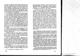de", pode ser considerado como elemento inútil pela adminístracáo - alguém que nao está de acordo com ·05 padróes de dedicacáo esperados de um médico verdadeiro. De
forma semelhante, um auxiliar que le urna revista no horário de trabalho na enfermaria pode estar exercendo um
d~eit.o re~onhecido, desde que nao tenha qualquer obrigacao ímedíata; urna enfermeira que apresente esse comportamento provavelmente será menos considerada por causa
de cornportamento "náo-prcfissional",
A rarnificacáo dos ajustamentos secundários tambérn
difere em sua extensáo, segundo o tipo de estabelecimento.
Presurnivelrnente, quanto menor o período continuo de
tempo que determinada categoría passa no local, mais possível será, para a administracáo, manter uro programa de
atividade e motívacáo aceito por tais participantes. Por isso,
nos estabelecimentos em que o objetivo é a venda de uro
item secundário padronizado - por exemplo, cigarros os compradores usualmente completaráo a compra sem se
desviarem muito do papel para' eles programado - a nao
ser, talvez, quando exigem ou recusam uro momento de
sociabilidade. Os estabelecímentos que impóem que o participante "viva lá dentro" presumive1mente teráo urna vida
íntima mu~to rica, pois, quanto maior o tempo programado
pela organizacáo, menor a probabilidade de uma programaliJao eficiente.
~ . Também nas organizacóes cuja participacáo
involuntária podemos esperar que, pelo menos inicialmente, o nov:to. DaO esteja harmonizado com as autodefínícóes disporuveis para pessoas como ele e, por isso, se orientará para
atividades nao-legitimadas.
Finalmente, como já foi antes 'Sugerido, os estabelecimentas que nao apresentam consideráveis incentivos externos, que nao dño um lugar ao Adéo que existe em todo
hornem, tendero a descobrir qu~ alguna incentivos externos
se desenvolvem de maneira nao-oficial.
Todas as condicóes que tendem a desenvolver urna
vida íntima ativa estáo presentes numa instituicáo que atualmente está recebendo considerável atencáo: o hospital para
_doentes mentais. A partir de agora, desejo considerar alguns
dos principais temas .que ocorrem nos ajustamentos secundérios que registrei durante um ano de observacáo participante da vida de doentes num hospital público para mais
de 7000 pacientes, e que a partir de agnra será dennminado
"Hospital Central'<'.
As ínstituícóes do tipo de hospitais psiquiátricos sáo
"totais", pois o internado vive todos os aspectos de sua vida
no edifício do hospital, em íntima companhia coro outras
é

(41)

, 170

Os agradccimentos sio apresentados no Prefácio.

pessoas igualmente separadas do mundo mais amplo. Tais
instituícóes tendero a ter duas categorias amplas e com situacáo bem diferente de participantes - equipe dirigente e
internados - e é conveniente considerar, separadamente,
os ajustamentos secundários de cada categoría.
possível dizer algo a respeito dos ajustamentos secundários da equipe dirigente do Hospital Central. Por
exernplo, a equipe dirigente as vezes usava os pacientes para
tomar conta de se1.IS filhos pequenos-", como jardineiros, ou
como empregados para servícos geraísw. Os pacientes com
licenca para andar pela cldade eram as vezes mandados
para fazer servicos externos para médicos e enfermelras.
Os auxiliares esperavam receber algum alimento do hospital, mesmo quando isso era proibido, e, segundo se sabia,
os que trabalhavam na cozinha "1iberavam" alimento. A
garagem do hospital era as vezes usada como oficina e fornecedora de pecas para automóveis do pessoal dirigente-s.
Um auxiliar do período noturno muitas vezes mantinha um
emprego durante o dia, e realisticamente esperava dormir
durante seu turno, e as vezes pedia a outros auxiliares e
mesmo a pacientes amigos que' lhe dessem urn sinal de
advertencia para que pudesse fazer isso sem risc0 45 • Podern
ter ocorrido um ou dois casos de desonestidade, - uro dos
quais (segundo urn dos pacientes) foi retirar fundos dos
pacientes mudos, para distribuir ou pessoalmente consumir
alguns artigos.
É

(42) Aparentemente, sempre que hé institulcées totaís com Iamüías
residentes de equipe dirigente, existem internados que se encarregam de
tomar conta de criancas, na ausencia dos pats. Ver. por exemplc, obelo
trabalho de T. E. LAWIlENCE sobre a vida de exército e avia~ao militar na
Gra-Bretanha, durante o período de 1920-1930, The Minr. Londres, Jonathan Cape, 1955, p. 40.
(43) Ver, em KOGON (op. cit., pp. 84-86), o ínteressante material
sobre o uso particular que os soldados SS fazlam de trabalho dos internados em alfaiatarias, departamentos fotográficos, oficinas de tmcressso,
trabaIhos de armamentos, oficinas de cerámica e pintura etc., e sobretudo
durante o período de Natal. DALTON (op. cít., p. 199), ao analisar os
premios extra-oficiais numa fábrica norte-americana, cita um caso de
especializa,iio nessa fun~ao:
"Ted Berger, oficialmente contramestre na carpintería de Milo, era
sub rosa um guarda e defensor do sistema complementar de recompensa.
Indiscutivelmente leal, tinha grande Iiberdade quanto a seus deveres formais, esperando-se, pelo menos ao nível de cbeíes de departamento, que
atuasse como 'cámara de cornpensacác' para o sistema. A sua recompensa
era social e material, mas sua manipulaejío do sistema ín'ntenctonajmente
provocava urna aglutinante social que ligava pessoas de vários ntveís e
departamentos. Embora nao fosse obrigado a trabalhar com as máquinas,
Berger passava um mínimo de seis horas diárias fazendo varios objetos por exemplo, tercos, janelas para tempestades, janelas para garagens, carrinhos de bcnecas, cavalinhos de balance, tábuas e pranchas para carne,
rolas de macarrlio. Tais objetos eram feitos, sob encomendé, para vértos
dirigentes".
(44) Para um exemplo na indústria, ver DALTON, op. cu., p. 202.
(4S) O pequeno rigor no turno da noite é, evidentemente, um fenameno comum em todas as organízacñes norte-americanas de trabalho. Ver,
como exemplo, S. M. LIPSET. A. M. TROW e J. S. COLEMAN, Unton Democracy, Glencoe, IlI., The Free Press, 1956, p. 139.

171
". ,,_,_.:.-:-;-0..

'.

..

:~: -".~ ..

 