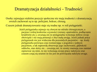 Występ –  można zdefiniować jako wszelką działalność danego uczestnika interakcji w danej sytuacji służącą wpływaniu w jakiś sposób na któregokolwiek z innych uczestników. 