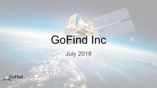 GoFind Inc
July 2018
 