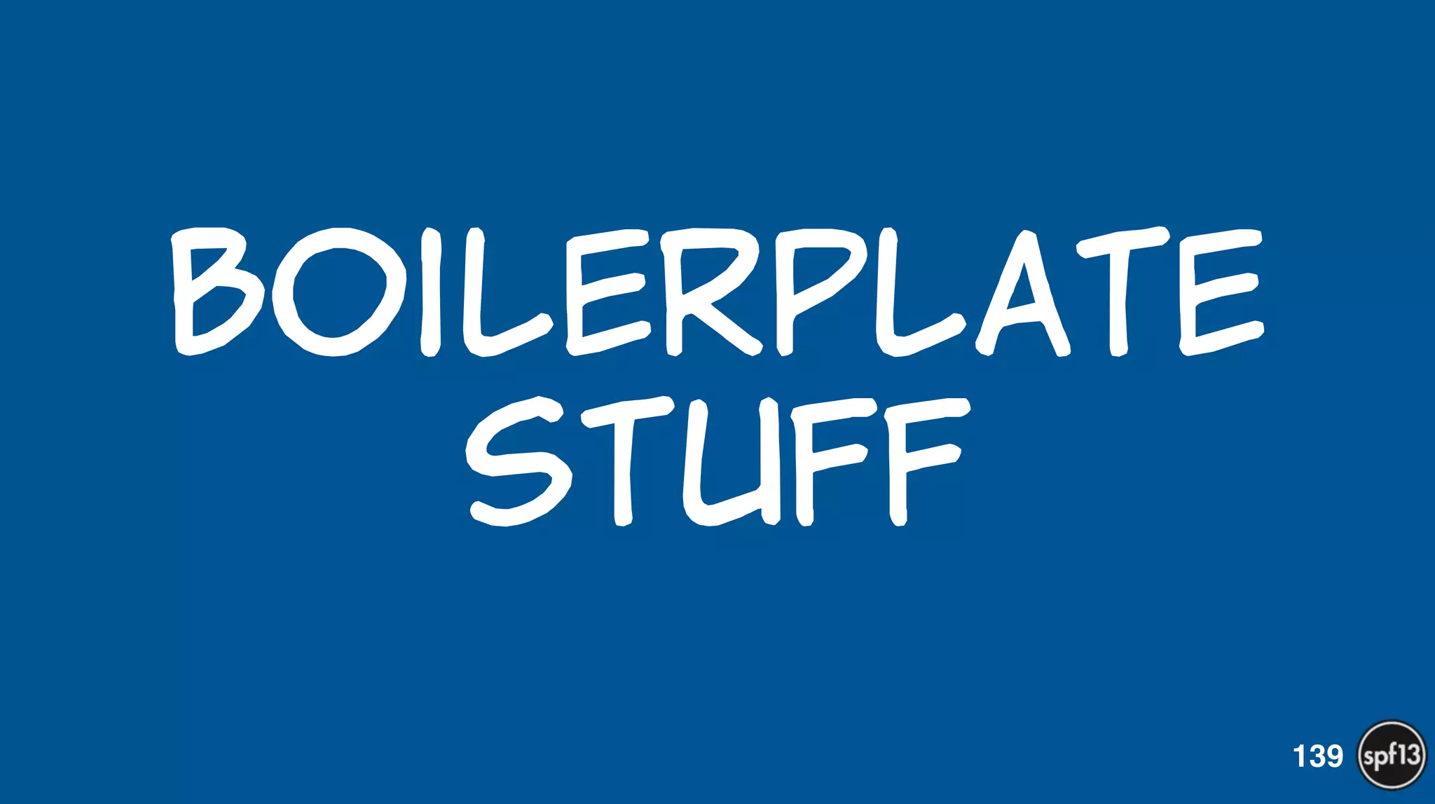 boilerplate 
stuff
139
 