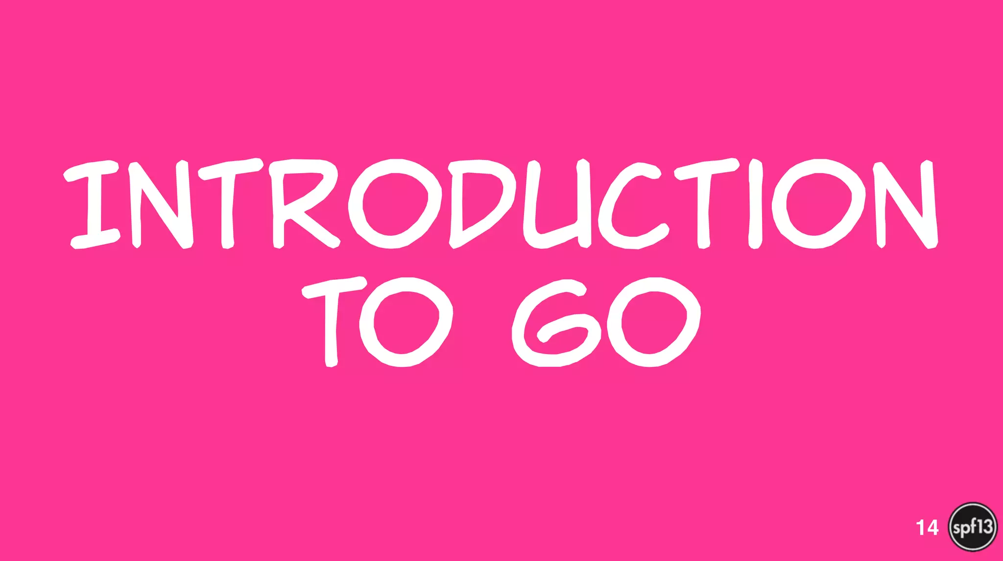 Introduction    
to  Go
14
 