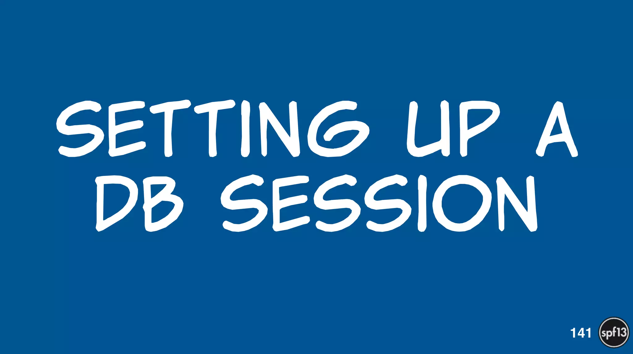 Setting  up  a  
DB  session
141
 