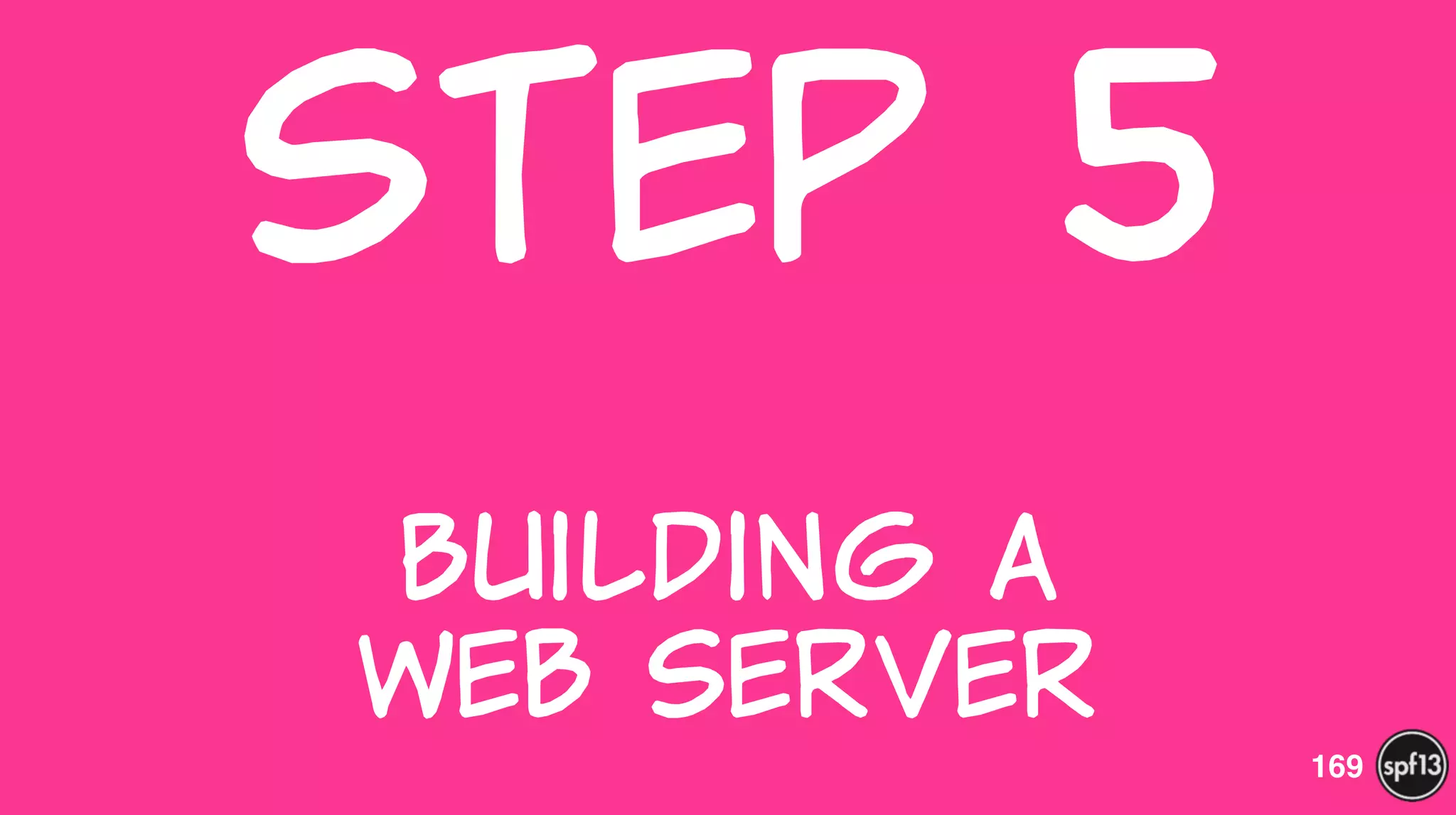 Step  5  
 
Building  a   
web  Server
169
 