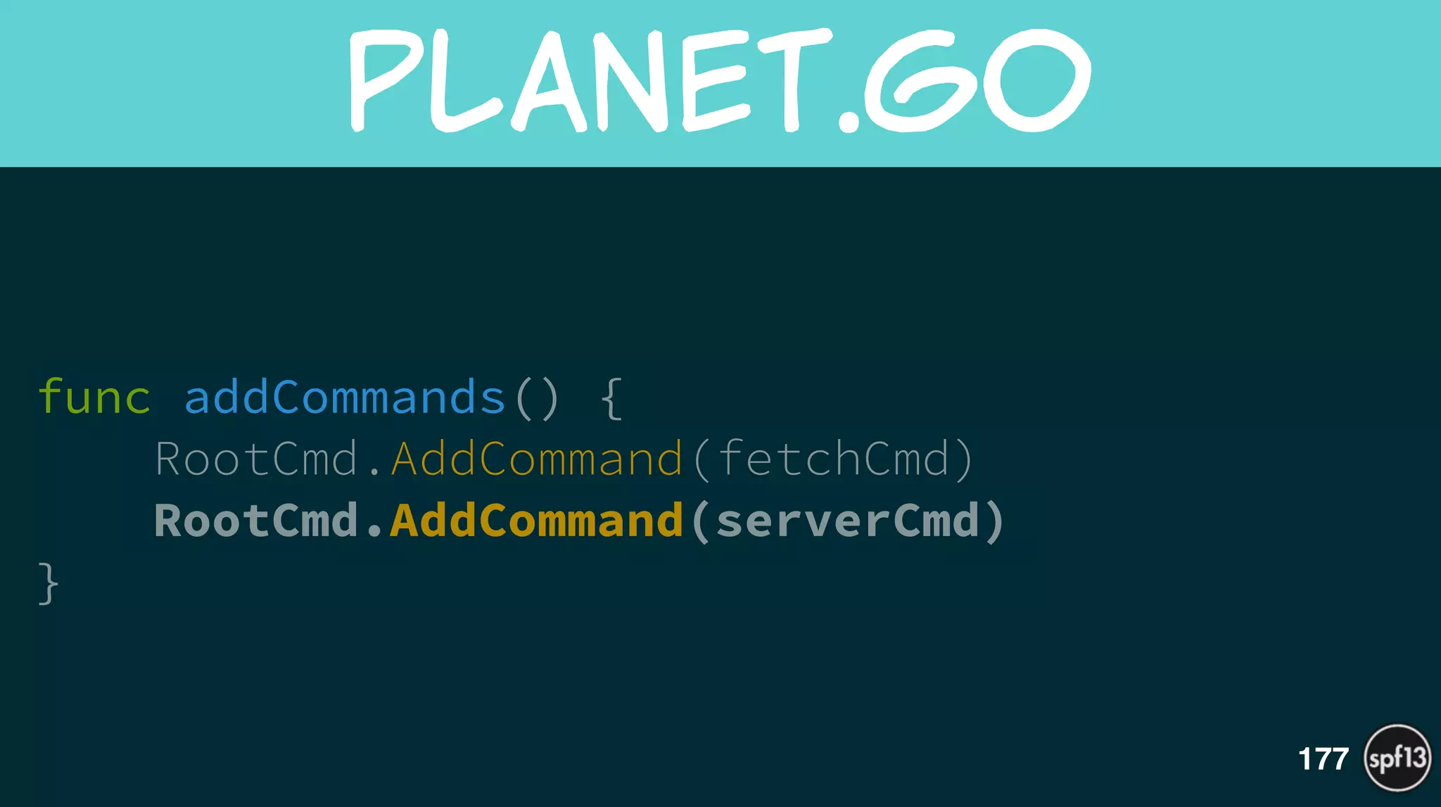 func addCommands() {
RootCmd.AddCommand(fetchCmd)
RootCmd.AddCommand(serverCmd)
}
planet.go
177
 