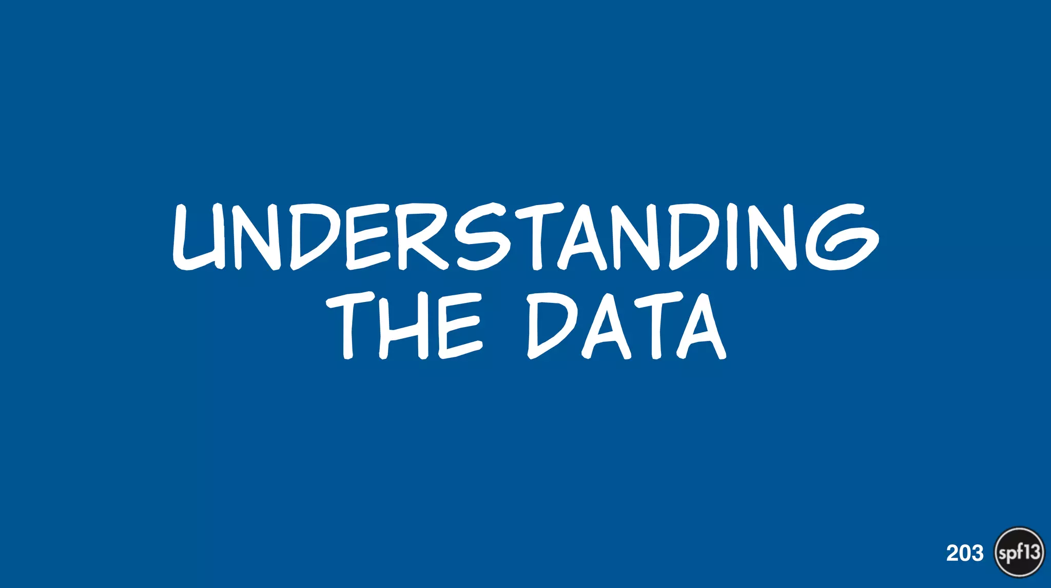 Understanding   
the  data
203
 