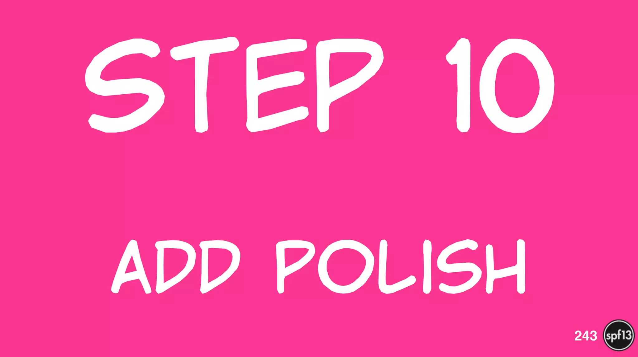 Step  10  
!
Add  Polish
243
 