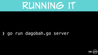 ❯ go run dagobah.go server
Running  it
180
 