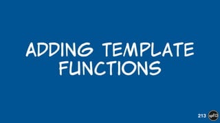 Adding  Template  
Functions
213
 