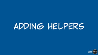 Adding  Helpers
220
 