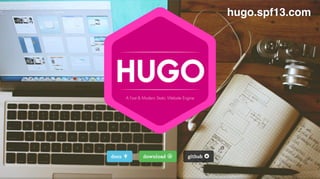 hugo.spf13.com
 