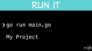 ❯ go run main.go 
 
My Project
Run  it
57
 
