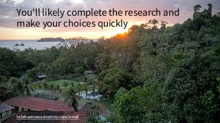 Infobusinessuniveristy.com/email
You'll likely complete the research and
make your choices quickly
 