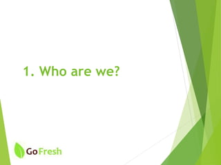1. Who are we?
 