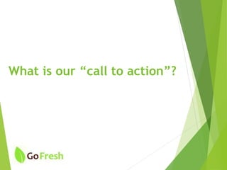 What is our “call to action”?
 