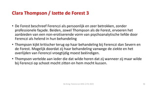 Clara Thompson / Izette de Forest 3
• De Forest beschreef Ferenczi als persoonlijk en zeer betrokken, zonder
professionele...