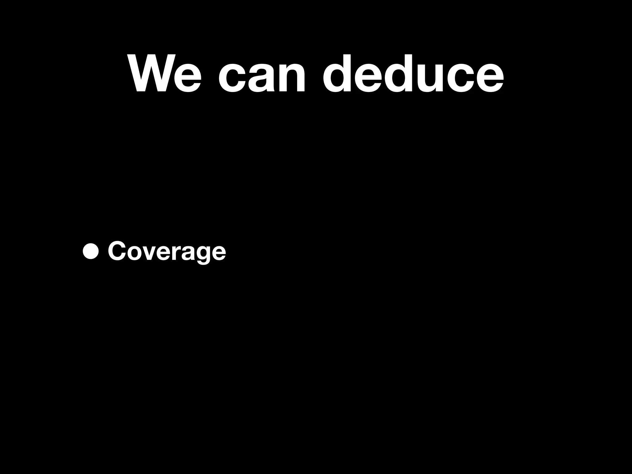 We can deduce


• Coverage
 