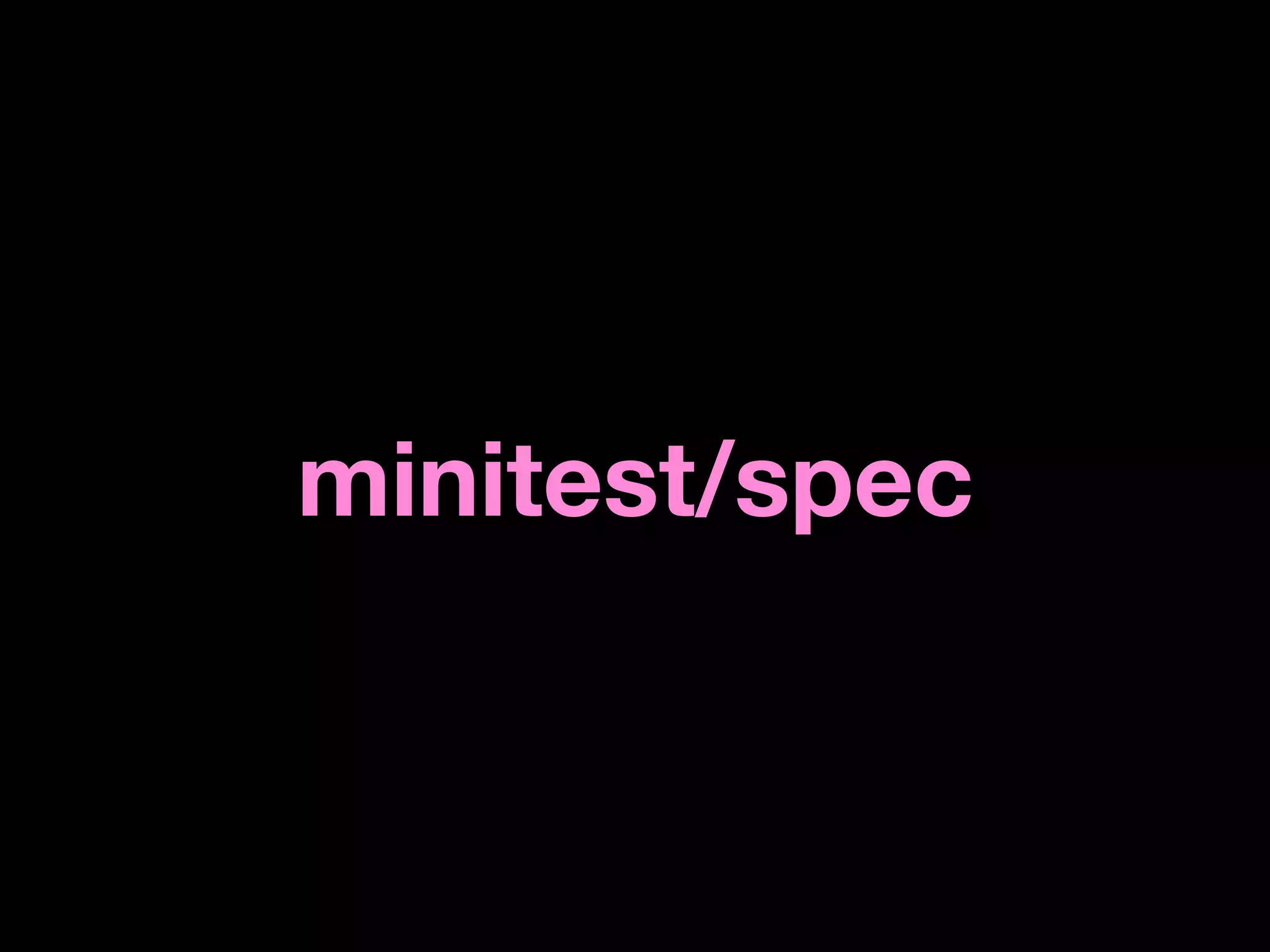 minitest/spec
 