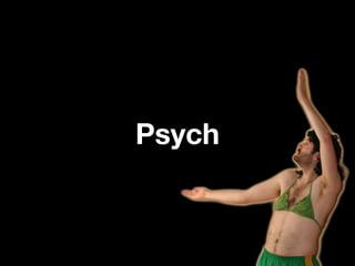 Psych
 