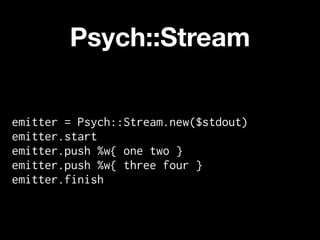 Psych::Stream


emitter = Psych::Stream.new($stdout)
emitter.start
emitter.push %w{ one two }
emitter.push %w{ three four }
emitter.finish
 