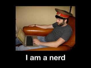 I am a nerd
 