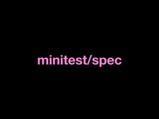 minitest/spec
 