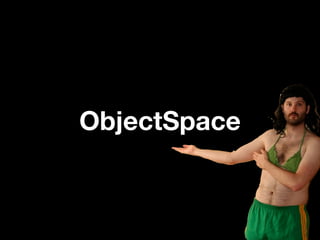 ObjectSpace
 