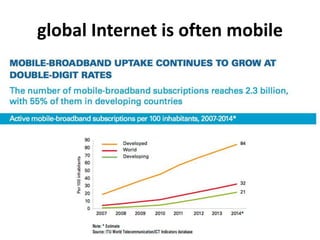global Internet is often mobile
 