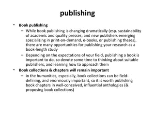 publishing
• Book publishing
– While book publishing is changing dramatically (esp. sustainability
of academic and quality...