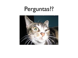 Perguntas??
 