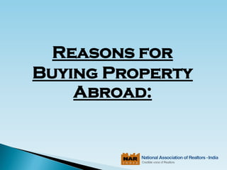Reasons for
Buying Property
Abroad:
 
