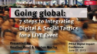 1
@heatherread @kirstenmucha
PRSA Digital Impact
Conference
June 27, 2013
 