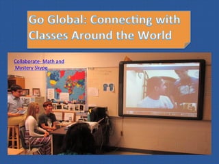 Collaborate-­‐	
  Math	
  and
	
  Mystery	
  Skype	
  
 