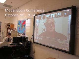 Model	
  Ebola	
  Conference	
  
October	
  28th,	
  2014	
  
 