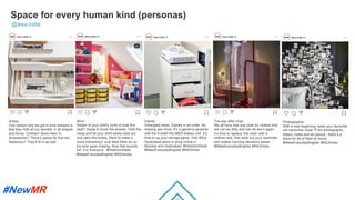 Space for every human kind (personas)
Artists:
One reason why we got to love drawers is
that they hide all our secrets, in all shapes
and forms. Clothes? Store them in.
Accessories? There’s space for that too.
Stationery? They’ll fit in as well.
Mom:
Dream of your child's room to look this
neat? Swipe to know the answer. Hide the
mess and let your child easily slide out
and carry the boxes. Want to make it
more interesting? Just label them so no
toy ever goes missing. Now that sounds
fun. For everyone. #HideDontSeek
#MakeEverydayBrighter #IKEAIndia
Gamer:
Untangled wires. Games in an order. No
missing pen-drive. It’s a gamer's paradise
with the 6 shelf HELMER drawer unit. It’s
time to up your storage game. Visit IKEA
Hyderabad store or shop online in
Mumbai and Hyderabad. #HideDontSeek
#MakeEverydayBrighter #IKEAIndia
@ikea.india
The-day-after-chair:
We all have that one chair for clothes that
are not too dirty and can be worn again.
It’s time to replace ‘the chair’ with a
clothes rack, that sorts out your wardrobe
and makes morning decisions easier.
#MakeEverydayBrighter #IKEAIndia
Photographer:
With a new beginning, keep your favourite
old memories close. From photographs,
letters, notes and art pieces - there’s a
place for all of them at home.
#MakeEverydayBrighter #IKEAIndia
	
	
 