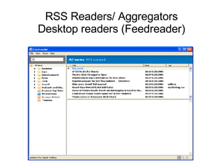 RSS Readers/ Aggregators Desktop readers (Feedreader) 