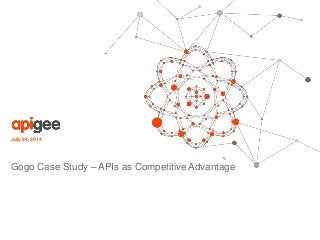 July 24, 2014
Gogo Case Study – APIs as Competitive Advantage
 