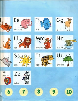 elephant
LI
lion
Zz
zebra
fish
MmGG
monkey
tiger
,Gg
goat·
noodles .J~,::?
U U J'
/.
umbrella
 