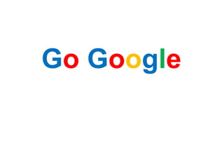 Go Google
 