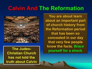 Calvin And The Reformation
                        You are about learn
                     about an important part
      ...