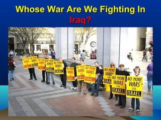 Whose War Are We Fighting In
          Iraq?




                               182
 