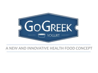 A NEW AND INNOVATIVE HEALTH FOOD CONCEPT

 