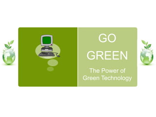GOGREEN The Power of Green Technology 