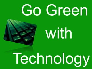 Go Green with Technology 