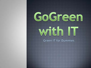 GoGreen with IT Green IT for Dummies 