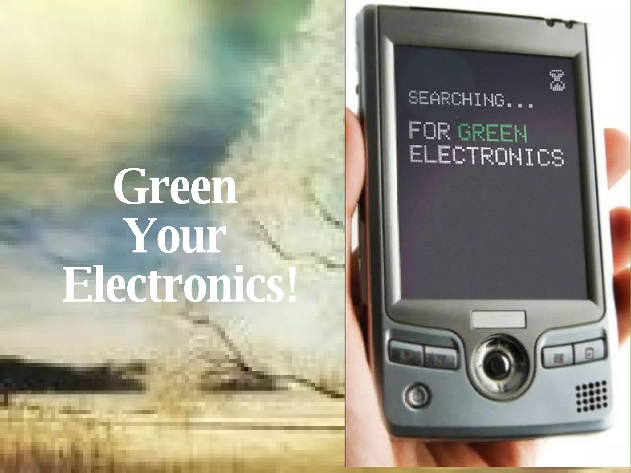 Green  Your  Electronics! 