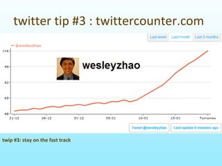 twittertip#3:twittercounter.com




twip #3:stayonthefasttrack
 