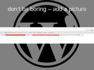 don’t be boring – add a picture
 